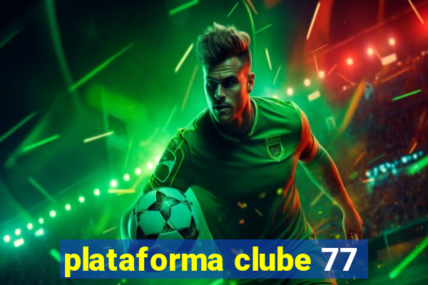 plataforma clube 77